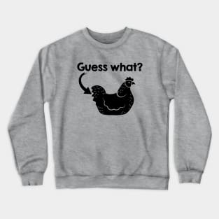 Chicken Butt - Black Text Crewneck Sweatshirt